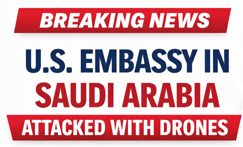 U.S. Embassy in Riyadh Attacked with Drones Amid Regional Tensions