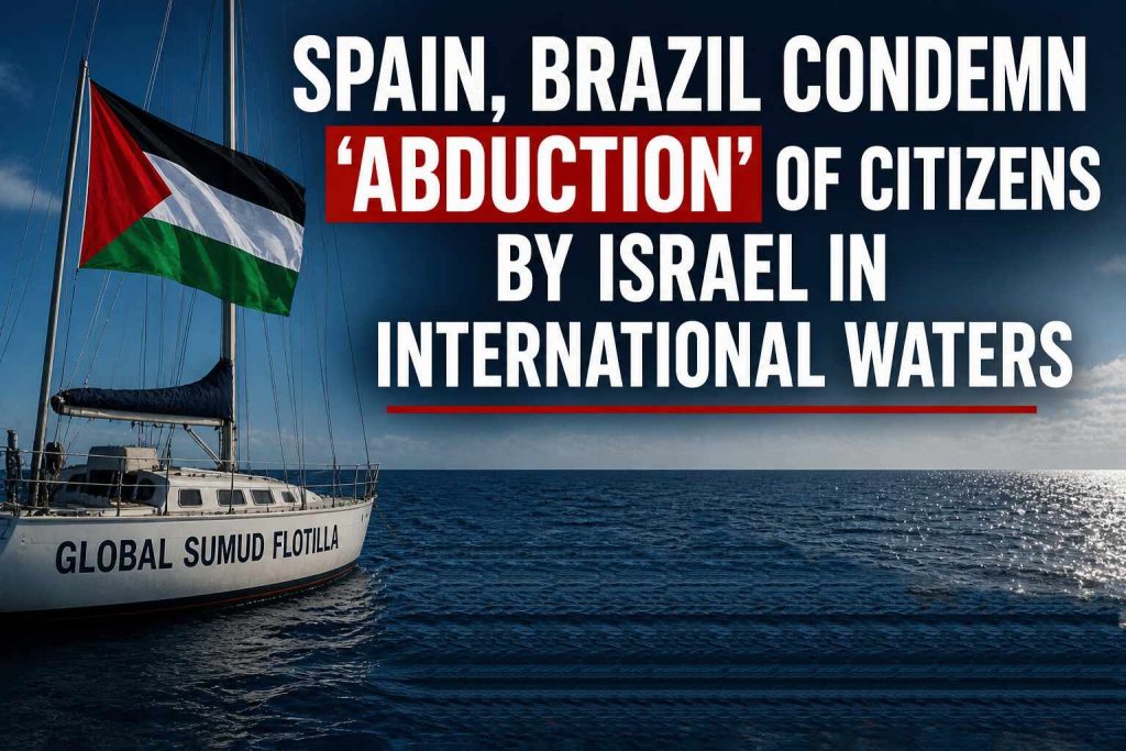 Spain, Brazil Denounce ‘Abduction’ of Citizens by Israel in International Waters