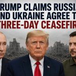 Russia and Ukraine Agree to Three-Day Ceasefire, Says Trump