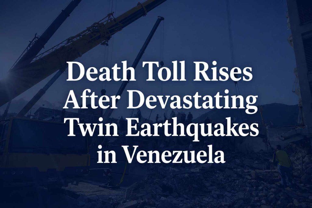 Death toll rises in Venezuela after twin earthquakes