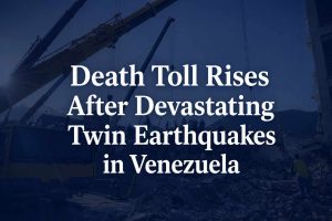 Death toll rises in Venezuela after twin earthquakes