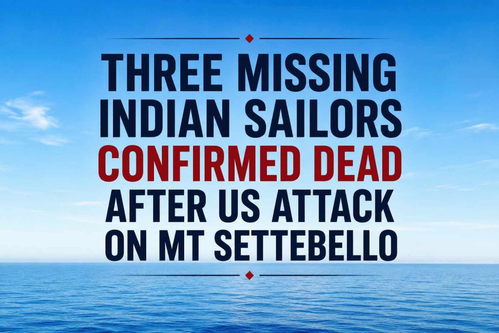 Three Indian Sailors Killed in U.S. Attack on Commercial Vessel Near Strait of Hormuz
