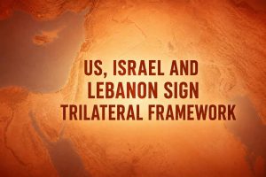US, Israel and Lebanon Sign Trilateral Framework
