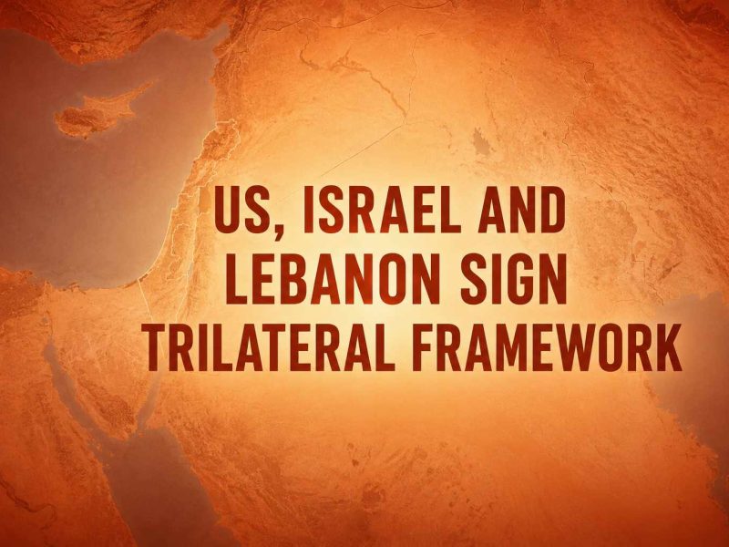 US, Israel and Lebanon Sign Trilateral Framework