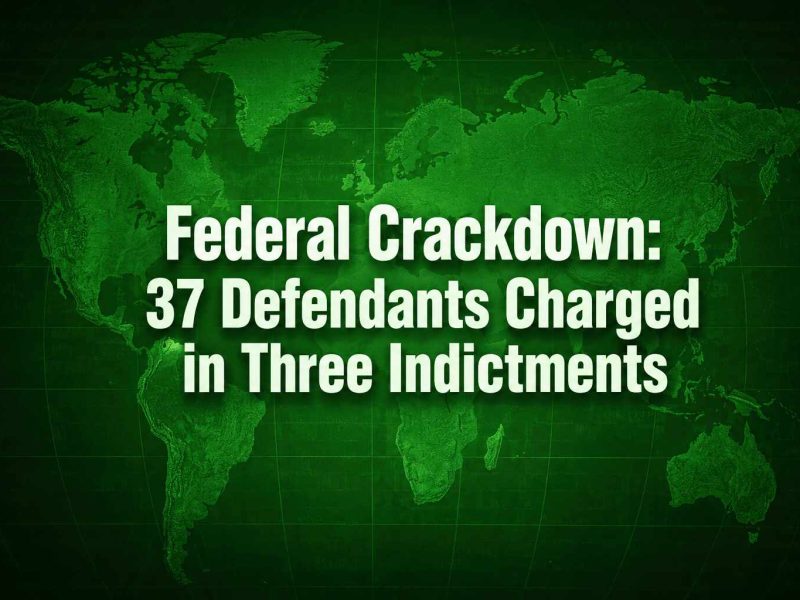 Federal Crackdown: 37 Defendants Charged in Three Indictments